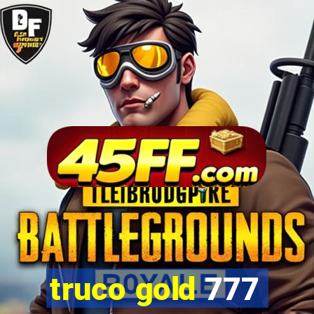 truco gold 777